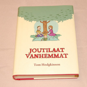 Tom Hodgkinson Joutilaat vanhemmat